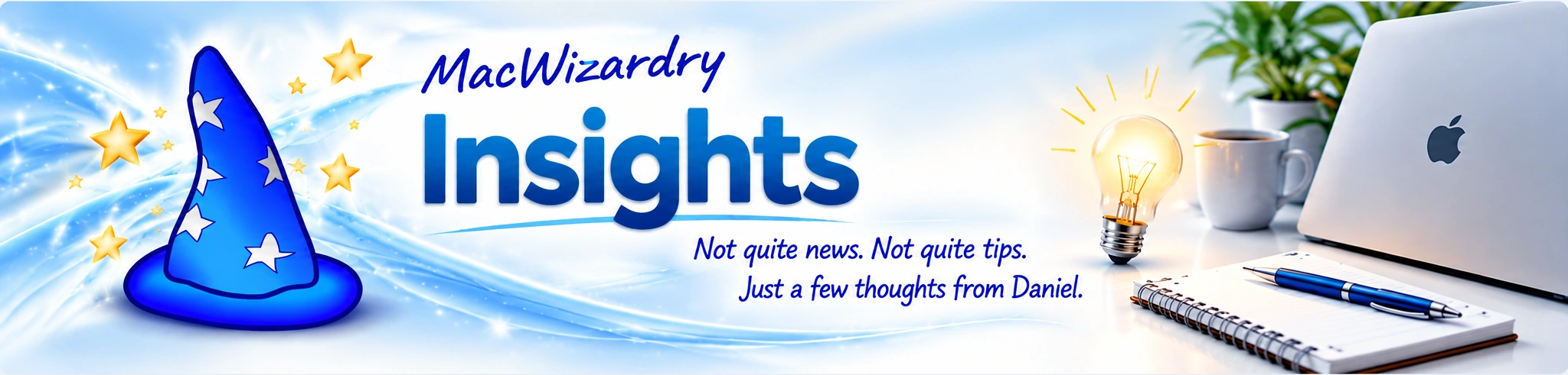 MacWizardry Insights - Not quite news. Not quite tips. Just a few thoughts from Daniel.